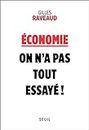 Economie : on n'a pas tout essayé ! (SCIEN HUM (H.C)) (French Edition)