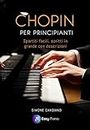 Chopin per Principianti: Spartiti Facili scritti in Grande con Descrizioni
