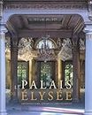 Le Palais de l'Elysée: Architecture, décor et ameublement