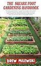 THE SQUARE FOOT GARDENING HANDBOOK: This book guides readers through the principles and practices of square foot gardening, offering step-by-step instructions, layout designs, and planting schedules
