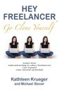 Hey Freelancer Go Clone Yourself by Kathleen Krueger (English) Paperback Book