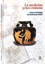 La medicina greco-romana. Scienza e tecnologia nel mondo greco-romano. AA.VV.. 2