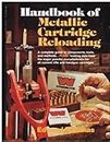 Handbook of Metallic Cartridge Reloading by Edward Matunas (1983-06-06)