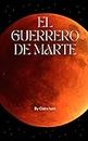 El guerrero de Marte (Spanish Edition)
