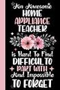 An awesome Home Appliance Teacher is Hard to Find Difficult to Part With & Impossible To forget: Home Appliance Teacher Coworker Notebook (Funny ... Notebook Journal for Home Appliance Teacher.