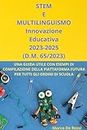 STEM E MULTILINGUISMO Innovazione Educativa 2023-2025 (D.M. 65/2023): UNA GUIDA UTILE CON ESEMPI DI COMPILAZIONE DELLA PIATTAFORMA FUTURA PER TUTTI GLI ORDINI DI SCUOLA (Italian Edition)