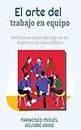 El arte del trabajo en Equipo: Reflexiones sobre liderazgo en los deportes y la vida cotidiana (Spanish Edition)