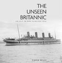 Simon Mills The Unseen Britannic (Relié)