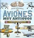 Aviones muy antiguos y otras aeronaves (Atlas Ilustrado)