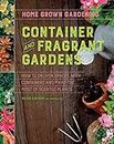 Container And Fragrant Gardens (Home Grown Gardening)