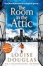 The Room in the Attic: The TOP 5 bestselling novel from Louise Douglas