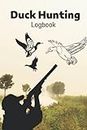 Duck Hunting Logbook: Keep track of your hunting sessions , best gift For Hunters , 6 x 9 in 120 pages