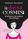 La divina cosmesi: la bellezza e la moderna cosmetologia (Italian Edition)