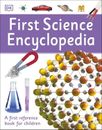 First Science Encyclopedia: A First Reference Book for Children By DK  PB NEW