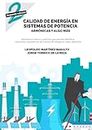 Calidad de energía en sistemas de potencia, armónicas y algo más (Spanish Edition)