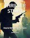THRILLER STORY: How to Write a Thriller Story
