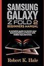SAMSUNG GALAXY Z FOLD 2 BEGINNERS MANUAL: A Complete Guide to Master your Samsung Galaxy Z Fold 2 with Hidden Tips and Tricks
