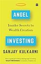 Angel Investing: Insider Secrets to Wealth Creation