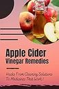 Apple Cider Vinegar Remedies: Hacks From Cleaning Solutions To Medicines That Work!