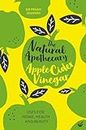 The Natural Apothecary: Apple Cider Vinegar: Tips for Home, Health and Beauty (Nature's Apothecary)