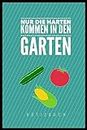 NUR DIE HARTEN KOMMEN IN DEN GARTEN: A5 Notizbuch kariert | Gartenplaner | Gartenbuecher | Gartengeschenke für Gärtner | Hobbygaertner