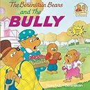 Berenstain Bears & the Bully (Berenstain Bears First Time Books) (First Time Books(R))
