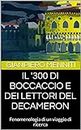 IL '300 DI BOCCACCIO E DEI LETTORI DEL DECAMERON: Fenomenologia di un viaggio di ricerca (Italian Edition)