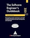 The Software Engineer's Guidebook: Navigating Senior, Tech Lead, and Staff Engineer Positions at Tech Companies and Startups (Greyscale Indian Edition)