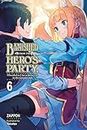 Banished from the Hero's Party, I Decided to Live a Quiet Life in the Countryside, Vol. 6 LN (Banished from the Hero's Party, I Decided to Live a Quiet Life in the Countryside (light novel), 6)
