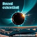 Suoni celestiali - Musica ambient elettronica per ammirare l'universo e i corpi celesti