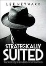Strategically Suited: Your Secret Edge to Grow Sales and Get New Clients (English Edition)