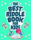The Best Riddle Book for Kids: Kids Challenging Riddles Book for Kids, Boys and Girls Ages 9-12. Brain Teasers that Kids and Family will Enjoy!