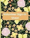 Volunteer Sign-Up Sheet: Logbook to Register And Organize Participants & Volunteers In Charitable Work, Events And Public Events, Record Information For Schools, Parties, Projects, Activities & Guests