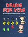 Drums for Kids - Basic Rhythms for the Youngest Children: Learning to Play without Notes! The Easiest Drum Book Ever * A Beginner's Book with ... for Preschoolers and Early School Girls Boys
