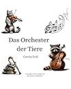 Das Orchester der Tiere. Kinderbuch von 0-3 Jahre.