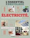 Électricité, Éclairage et Domotique (L'essentiel du bricolage) (French Edition)