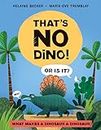 That's No Dino!: Or Is It? What Makes a Dinosaur a Dinosaur