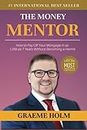 The Money Mentor: How to Pay Off Your Mortgage in as Little as 7 Years Without Becoming a Hermit