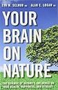 Your Brain On Nature: The Science of Nature's Influence on Your Health, Happiness, and Vitality