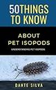 50 Things to Know About Pet Isopods : Understanding Pet Isopods (50 Things to Know Home Garden)