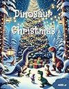 Dinosaur Christmas | A Coloring Book for Kids Age 4+: For those that love Dinosaurs and Christmas