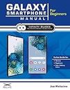 Galaxy Smartphone Manual for Beginners: The Perfect Galaxy Smartphone Guide for Seniors, Beginners, & New Galaxy Users