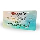 HOSNYE License Plate Quote Car Front License Plate Cover Don't Worry Be Happy Decorative Vanity Tag Metal Car Plate Aluminum Novelty License Plate for Men Women 6 x 12 Inch