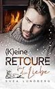 (K)eine Retoure für die Liebe (German Edition)