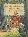 Die allerschönsten Märchen der Brüder Grimm: Grimms Märchen-Klassiker zum Vorlesen, nostalgisch illustriert. Mit den Original-Märchentexten. Für Kinder ab 4 Jahren.