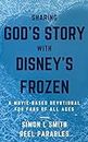 Sharing God's Story with Disney's Frozen: A Movie-Based Devotional for Fans of All Ages (Sharing God's Story with Movies Book 1)