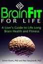 Brain Fit for Life : A User's Guide to Life-Long Brain Health and