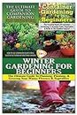The Ultimate Guide to Companion Gardening for Beginners & Container Gardening For Beginners & Winter Gardening for Beginners: Volume 16 (Gardening Box Set)