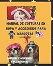 Manual de Costuras en Ropa y Accesorios para Mascotas: Costuras y Accesorios para Mascotas