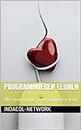 Programmieren lernen: Wie man richtig programmieren lernt (German Edition)